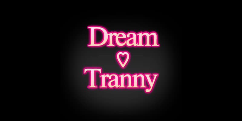 $9.95 Dream Tranny Discount (Up To 51% Off)